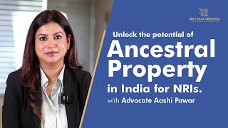 Unlock the potential of ancestral property in India for NRIs  Advocate Aashi Pawar [upl. by Janith923]