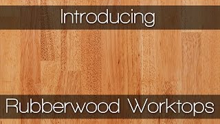 Rubberwood Worktops  Solid Wood Worktops by Worktop Express [upl. by Merill]