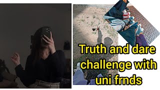 Exciting truth and dare challenge with university friends 🤭🤯✨ [upl. by Hbahsur]