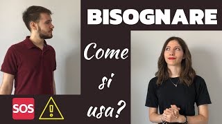 Il verbo BISOGNARE aver bisogno di  bisogna che  bisogna  infinito  How to use BISOGNARE [upl. by Shem]