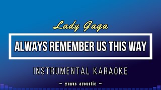 Always Remember Us This Way  Lady Gaga Karaoke  Backing Track [upl. by Litnahs311]