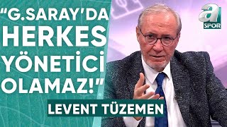 Levent Tüzemen quotGalatasarayda Yönetici Olacaksan Kıymetini Bileceksinquot  A Spor  Artı Futbol [upl. by Nnaitsirk]