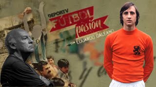 IMPERDIBLE ENTREVISTA Johan Cruyff por Eduardo Galeano y Ezequiel Fernández Moores  FútbolPasión [upl. by Esme313]