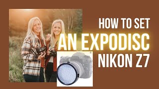 How to set an EXPODISC with a NIKON Z7 [upl. by Geiss247]