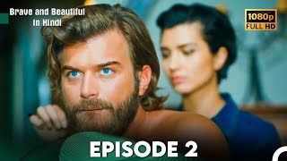 Brave and Beautiful in Hindi  Episode 2 Hindi Dubbed FULL HD [upl. by Nytsuj756]