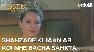 Shahzade ki jaan ab koi nhe bacha sahkta Best Moment  Kosem Sultan  Magnificent Century  EP100 [upl. by Tuddor892]