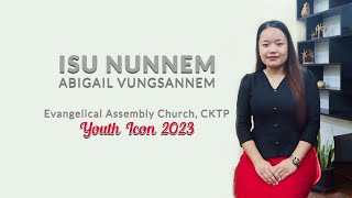 ISU NUNNÊM  ABIGAIL VUNGSANNEM CKȚP YOUTH ICON 2023 Official Music Video [upl. by Neimad]