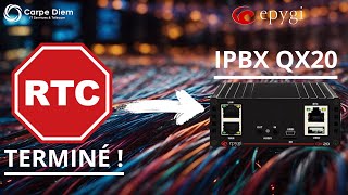 Fin du RTCpassez à lIP avec lIPBX Epygi QX20 [upl. by Fairleigh]