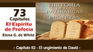 Patriarcas y Profetas Capítulo 62 El ungimiento de David Espíritu de Profecía [upl. by Latricia398]