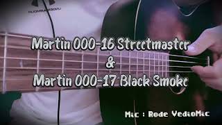 Martin 00016 StreetMaster amp 00017 Black Smoke 音色對比。No talking test [upl. by Odraboel887]