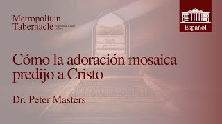 Cómo la adoración mosaica predijo a Cristo Hebreos 91  Dr Peter Masters [upl. by Darrey]