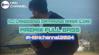 DJ LANGGENG DAYANING RASA LDR  MREMIX FULL BASS  Hsnchannel2024 [upl. by Nageem]