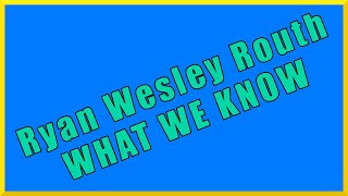 RYAN WESLEY ROUTH  WHAT WE KNOW So Far About The Alleged Attempted Trump Assassin [upl. by Groot]