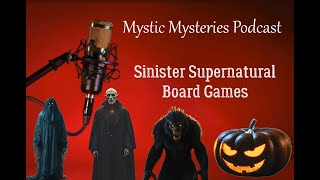 Mystic Mysteries Paranormal Podcast Sinister Supernatural Board Games Cursed With Evil [upl. by Mathis]