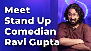 Meet Stand Up Comedian Ravi Gupta  Episode 96 [upl. by Suoicerpal905]