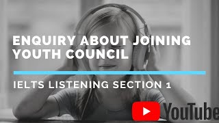 Easy listening  Enquiry about joining Youth Council  IELTS Listening  Section 1 [upl. by Datha835]