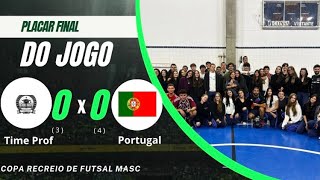 Time dos Prof 0 3 x 4 0 Portugal  Ultimo jogo da copa recreio de 2024 [upl. by Crist]