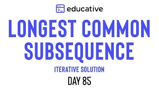 Longest Common Subsequence  LeetCode Medium  Educativeio Day 85  Dynamic Programming Pattern [upl. by Nicola]