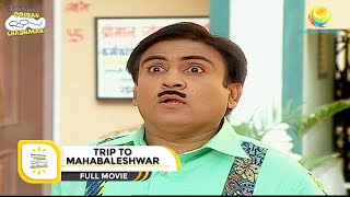 TRIP TO MAHABALESHWAR  FULL MOVIE I FULL MOVIE I Taarak Mehta Ka Ooltah Chashmah [upl. by Naor256]