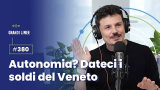 Ep 380 – Autonomia Dateci i soldi del Veneto [upl. by Edythe324]