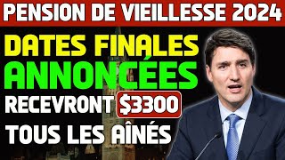 Pension de vieillesse 2024 dates finales annoncées tous les aînés du Canada recevront 3 300 [upl. by Swaine]