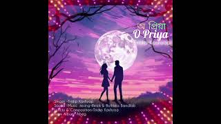 অ প্ৰিয়া O Priya🎶 Sing amp Lyrics Tridip Kashyap song Released  A combination with a album Abeg [upl. by Obala]