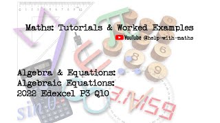 Algebra amp Equations Algebraic Equations 2022 Edexcel P3 Q10 [upl. by Nitniuq]