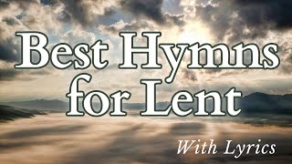 Most Beautiful Hymns for Lent  With Lyrics [upl. by Anaib485]