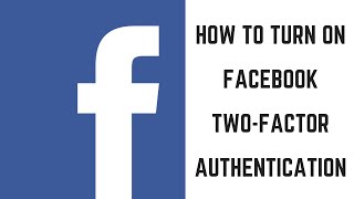 How to Turn on Facebook Two Factor Authentication [upl. by Ecnarf132]