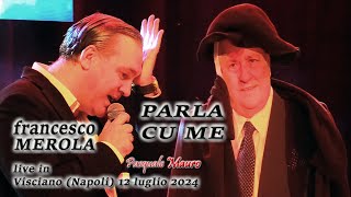 Francesco Merola  PARLA CU MME  live in Visciano Napoli 12 luglio 2024 [upl. by Elke507]