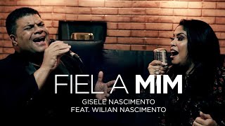 Gisele Nascimento feat Wilian Nascimento – Fiel a Mim Duetos [upl. by Mateusz]