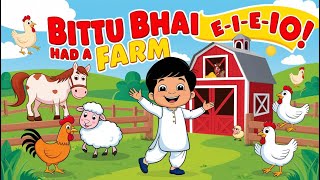 Bittu Bhai Had A Farm  Kids Rhymes  EIEIO Poem  Kids Fun  Fun Farm Adventure [upl. by Besnard]