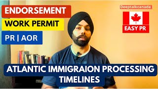 PROCESSING TIMELINES  AIP ENDORSEMENT  WORKPERMIT  PR  ATLANTIC IMMIGRATION PROGRAM  CANADA [upl. by Quent]