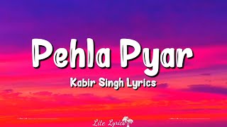 Pehla Pyar Lyrics  Kabir Singh  Shahid Kapoor Kiara Advani Armaan Malik [upl. by Mcconaghy]