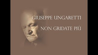 Giuseppe Ungaretti  Non gridate più [upl. by Oberg]