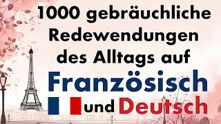 Französisch 1000 gebräuchliche Redewendungen des Alltags lernen  für Anfänger [upl. by Delaine]