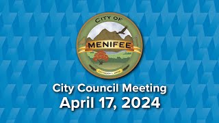 Menifee City Council Meeting  April 17 2024 [upl. by Morgen]