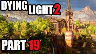 The Cathedral BEST MISSION YET  Dying Light 2 Part 19 [upl. by Aciras663]