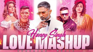 Yo Yo Honey Singh  Love Mashup  Sunshine Music Mashup  Brown Rang X Vigdiyan Heeranm [upl. by Zaragoza]