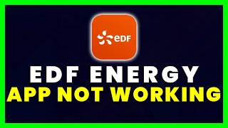 EDF App Not Working How to Fix EDF Energy App Not Working [upl. by Ginelle]