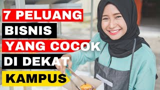 7 REKOMENDASI PELUANG BISNIS YANG COCOK DI DEKAT KAMPUS [upl. by Salvatore928]