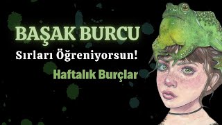 BAŞAK BURCU HAFTALIK  Sırları Öğreniyorsun [upl. by Rodney]