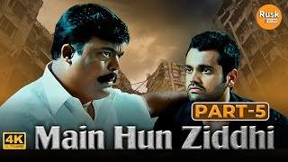 Main Hun Ziddhi 4K  Part 05  Hindi Dubbed Movie  Prajwal Devraj Aindrita Ray Aishwarya Nag [upl. by Airdnaed]