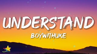 BoyWithUke  Understand Lyrics [upl. by Edwine]