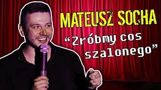 Mateusz Socha  quotZróbmy coś szalonegoquot  Standup  2018 [upl. by Nawor]