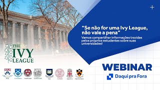 Webinar quotSe não for uma Ivy League não vale a penaquot [upl. by Hinson652]