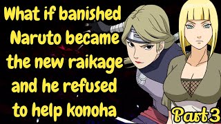 Part 3 What if banished Naruto became the new raikage and he refused to help konoha  Naruto x Harem [upl. by Laurentium253]