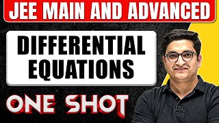 DIFFERENTIAL EQUATIONS in 1 Shot  All Concepts amp PYQs Covered  JEE Main amp Advanced [upl. by Atsahs3]