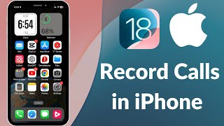 iOS 18 Call Recording  How to Record Calls On iPhone  iPhone Call Recording [upl. by Calderon]