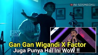 Gan Gan Wigandi X Factor Indonesia Juga Punya Hal Ini [upl. by Thenna]